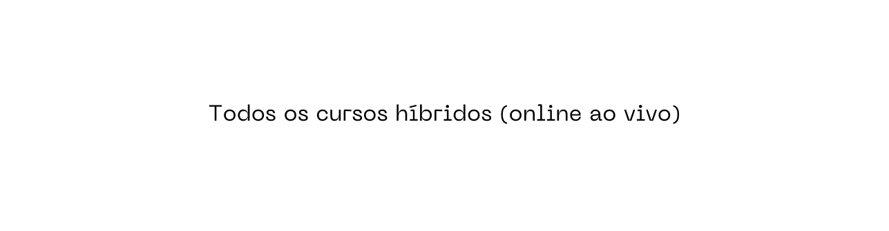 Todos os cursos híbridos online ao vivo